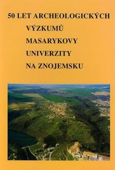50 let archeologických výzkumů Masarykovy univerzity na Znojemsku.