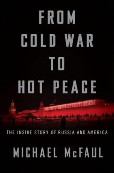 From Cold War to Hot Peace : An American Ambassador in Putin´s Russia