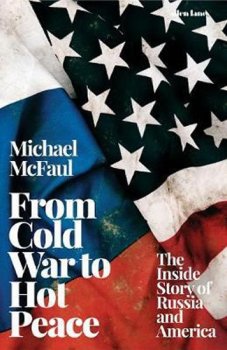 From Cold War to Hot Peace : An American Ambassador in Putin´s Russia