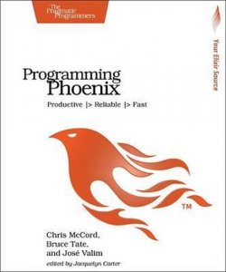 Programming Phoenix: Productive |> Reliable |> Fast 