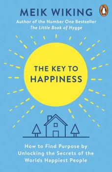The Key to Happiness: How to Find Purpose by Unlocking the Secrets of the World´s Happiest People