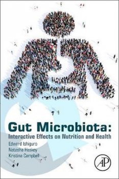 Gut Microbiota : Interactive Effects on Nutrition and Health