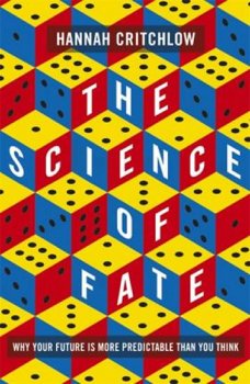 The Science of Fate : Why Your Future is More Predictable Than You Think