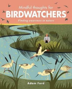 Mindful Thoughts for Birdwatchers : Finding awareness in nature