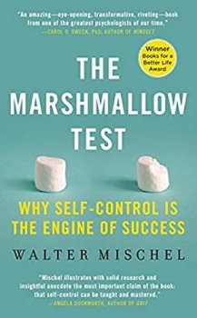 Marshmallow Test : Why Self-Control Is the Engine of Success