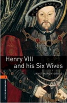 Oxford Bookworms Library New Edition 2 Henry VIII and His Six Wives