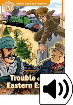 Oxford Read and Imagine Level 5: Trouble on the Eastern Express with Audio Mp3 Pack