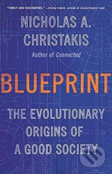 Blueprint : The Evolutionary Origins of a Good Society