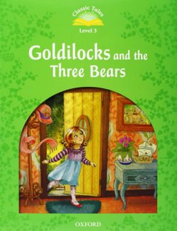 Classic Tales Second Edition Level 3 Goldilocks and the Three Bears + Audio CD Pack