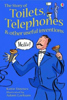 Usborne Young Reading Level 1: the Story of Toilets, Telephones and Other Useful Inventions