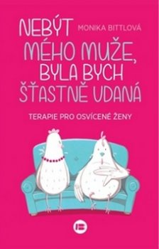 Nebýt mého muže, byla bych šťastně vdaná