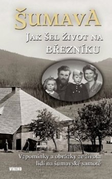 Šumava - Jak šel život na Březníku