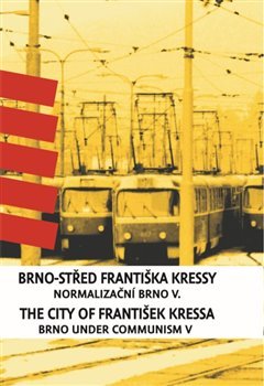 Brno-střed Františka Kressy. The City of František Kressa