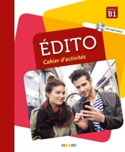 Édito Niveau B1: Cahier d´aktivités 