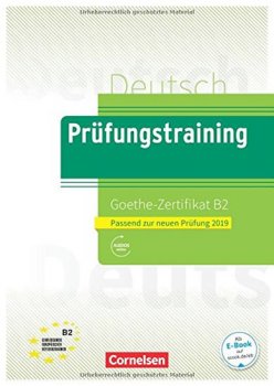 Prüfungstraining DaF: B2 - Goethe-Zertifikat - Neubearbeitung. Übungsbuch mit Lösungen