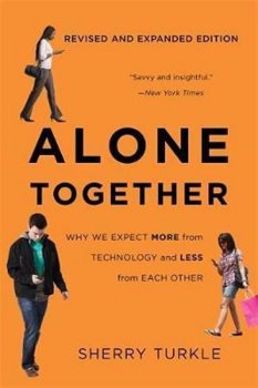 Alone Together : Why We Expect More from Technology and Less from Each Other (Third Edition)