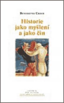 Historie jako myšlení a jako čin