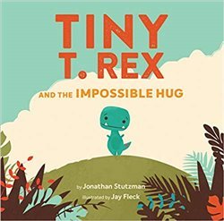 Tiny T. Rex and the Impossible Hug