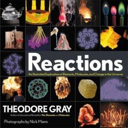 Reactions : An Illustrated Exploration of Elements, Molecules, and Change in the Universe