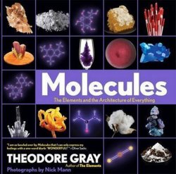 Molecules : The Elements and the Architecture of Everything