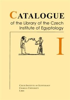 Catalogue of the Library of the Czech Institute of Egyptology I.