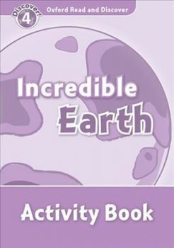 Oxford Read and Discover Level 4: Incredible Earth Activity Book