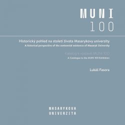 Historický pohled na století života Masarykovy univerzity - Katalog k výstavě MUNI 100