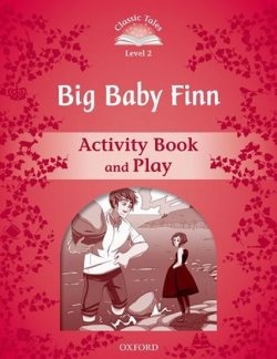 Classic Tales Second Edition: Level 2: Big Baby Finn Activity Book & Play