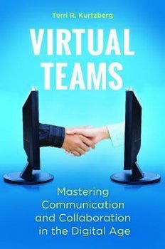 Virtual Teams : Mastering Communication and Collaboration in the Digital Age