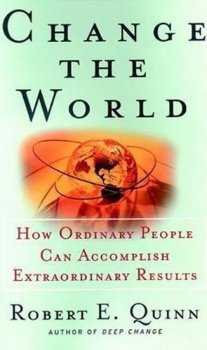 Change the World : How Ordinary People Can Accomplish Extraordinary Things