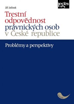 Trestní odpovědnost právnických osob v České republice - problémy a perspektivy