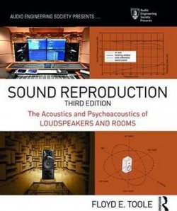 Sound Reproduction : The Acoustics and Psychoacoustics of Loudspeakers and Rooms