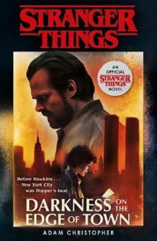 Stranger Things: Darkness on the Edge of Town : The Second Official Novel