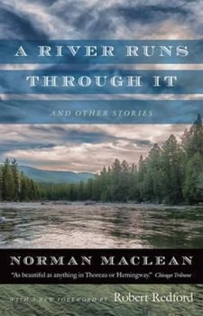 A River Runs Through it and Other Stories : Fortieth Anniversary Edition