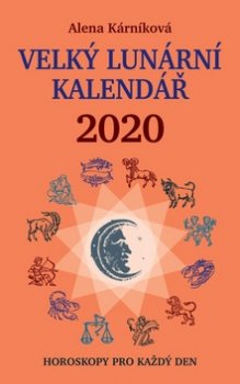 Velký lunární kalendář 2020 aneb Horoskopy pro každý den