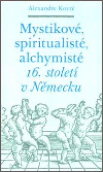 Mystikové, spiritualisté, alchymisté 16. století v Německu