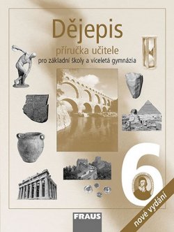 Dějepis 6 pro ZŠ a víceletá gymnázia - Příručka učitele