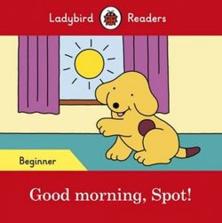 Good morning Spot! - Ladybird