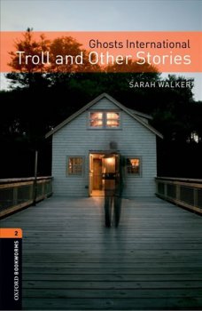 Oxford Bookworms Library New Edition 2 Ghosts International: Troll and Other Stories with Audio Mp3