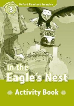 Oxford Read and Imagine Level 3: In the Eagles Nest Activity Book