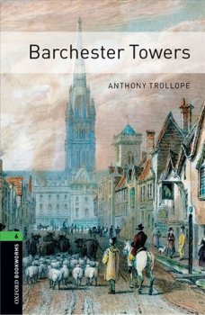 Oxford Bookworms Library New Edition 6 Barchester Towers