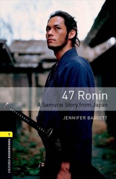 Oxford Bookworms Library New Edition 1 47 Ronin: a Samurai Story From Japan with Audio Mp3 Pack