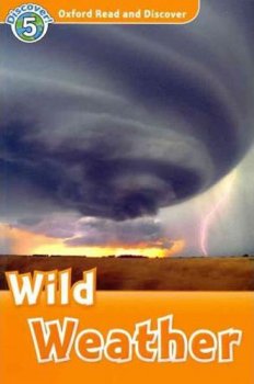 Oxford Read and Discover Level 5: Wild Weather