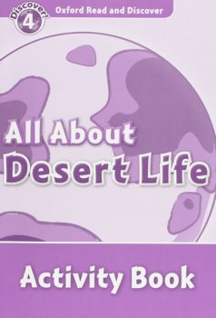 Oxford Read and Discover Level 4: All ABout Desert Life Activity Book