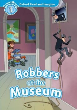 Oxford Read and Imagine Level 1: Robbers at the Museum