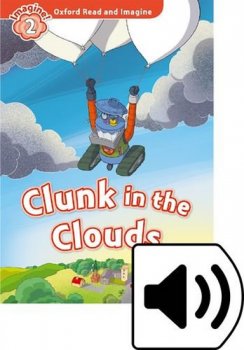 Oxford Read and Imagine Level 2: Clunk in the Clouds with MP3 Pack