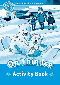 Oxford Read and Imagine Level 1: On Thin Ice Activity Book