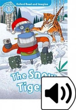 Oxford Read and Imagine Level 1: The Snow Tigers with Mp3 Pack