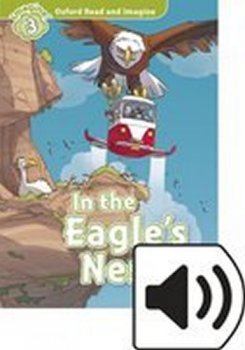 Oxford Read and Imagine Level 3: In the Eagles Nest with Audio Mp3 Pack