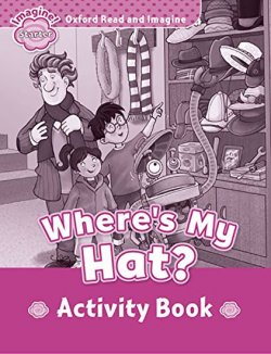 Oxford Read and Imagine Level Starter: Where´s My Hat? Activity Book